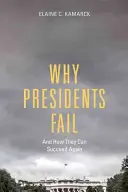 Perché i presidenti falliscono e come possono avere di nuovo successo - Why Presidents Fail and How They Can Succeed Again