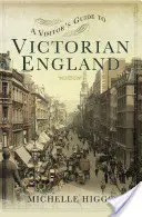 Guida del visitatore all'Inghilterra vittoriana - A Visitor's Guide to Victorian England