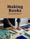 Fare libri - Guida alla creazione di libri artigianali - Making Books - A guide to creating hand-crafted books