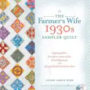 The Farmer's Wife 1930s Sampler Quilt: Lettere ispiratrici delle donne contadine della Grande Depressione e 99 blocchi per quilt in loro onore - The Farmer's Wife 1930s Sampler Quilt: Inspiring Letters from Farm Women of the Great Depression and 99 Quilt Blocks Th at Honor Them