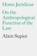 Homo Juridicus: Sulla funzione antropologica della legge - Homo Juridicus: On the Anthropological Function of the Law
