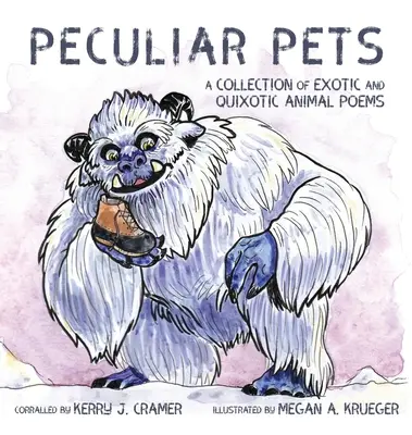 Animali domestici particolari: Una raccolta di poesie sugli animali esotici e chisciotteschi - Peculiar Pets: A Collection of Exotic and Quixotic Animal Poems