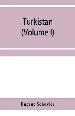 Turkistan; appunti di un viaggio nel Turkistan russo, Khokand, Bukhara e Kuldja (Volume I) - Turkistan; notes of a journey in Russian Turkistan, Khokand, Bukhara, and Kuldja (Volume I)