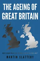 Invecchiamento in Gran Bretagna: incubo grigio o agenda per un'età d'argento? - Ageing of Great Britain - Grey Nightmare or Agenda for a Silver Age?