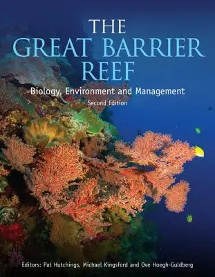 La Grande Barriera Corallina: Biologia, ambiente e gestione, seconda edizione - The Great Barrier Reef: Biology, Environment and Management, Second Edition
