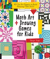 Arte matematica e giochi di disegno per bambini: 40+ progetti artistici divertenti per costruire incredibili abilità matematiche - Math Art and Drawing Games for Kids: 40+ Fun Art Projects to Build Amazing Math Skills