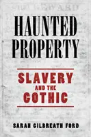 Proprietà infestate: Schiavitù e gotico - Haunted Property: Slavery and the Gothic