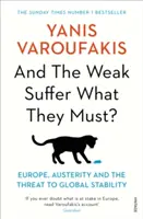E i deboli soffrono ciò che devono? - L'Europa, l'austerità e la minaccia alla stabilità globale - And the Weak Suffer What They Must? - Europe, Austerity and the Threat to Global Stability
