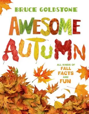 Autunno fantastico: Tutti i tipi di fatti autunnali e divertimento - Awesome Autumn: All Kinds of Fall Facts and Fun