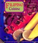 Cucina filippina: Ricette dalle isole: Ricette dalle isole - Filipino Cuisine: Recipes from the Islands: Recipes from the Islands