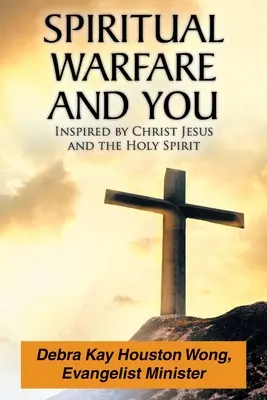 La guerra spirituale e voi: Ispirato da Cristo Gesù e dallo Spirito Santo - Spiritual Warfare and You: Inspired by Christ Jesus and the Holy Spirit