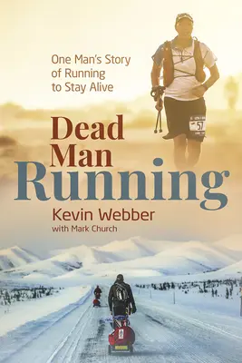 L'uomo morto che corre: La storia di un uomo che corre per rimanere vivo - Dead Man Running: One Man's Story of Running to Stay Alive
