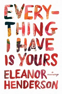 Tutto ciò che ho è tuo: Un matrimonio - Everything I Have Is Yours: A Marriage