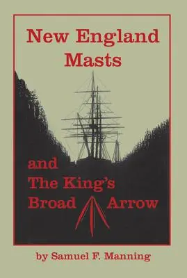 Alberi del New England: E la freccia del re - New England Masts: And the King's Broad Arrow