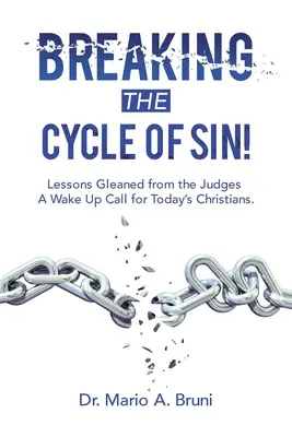 Rompere la spirale del peccato: Lezioni raccolte dai Giudici, un campanello d'allarme per i cristiani di oggi. - Breaking the Cycle of Sin!: Lessons Gleaned from the Judges a Wake up Call for Today's Christians.
