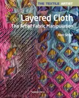 Tessuto a strati: L'arte della manipolazione del tessuto - Layered Cloth: The Art of Fabric Manipulation