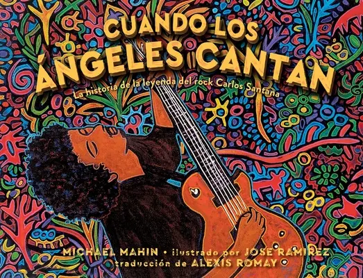 Cuando Los ngeles Cantan (Quando gli angeli cantano): La Storia della Leggenda del Rock Carlos Santana - Cuando Los ngeles Cantan (When Angels Sing): La Historia de la Leyenda de Rock Carlos Santana