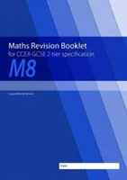 M8 Opuscolo di revisione della matematica per la specifica CCEA GCSE 2-tier - M8 Maths Revision Booklet for CCEA GCSE 2-tier Specification
