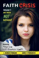 Crisi di fede Vol. 1 - Non siamo stati traditi: Rispondere a: “La Chiesa LDS ha mentito?””. - Faith Crisis Vol. 1 - We Were NOT Betrayed!: Answering, Did the LDS Church Lie?