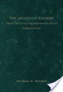 I Padri Apostolici: Testi greci e traduzioni inglesi - The Apostolic Fathers: Greek Texts and English Translations
