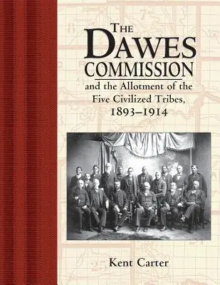 La Commissione Dawes: E l'assegnazione delle Cinque Tribù Civilizzate, 1893-1914 - The Dawes Commission: And the Allotment of the Five Civilized Tribes, 1893-1914