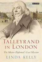 Talleyrand a Londra: L'ultima missione del maestro diplomatico - Talleyrand in London: The Master Diplomat's Last Mission