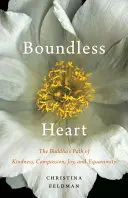 Cuore senza confini: Il sentiero del Buddha della gentilezza, della compassione, della gioia e dell'equanimità - Boundless Heart: The Buddha's Path of Kindness, Compassion, Joy, and Equanimity