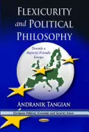 Flessicurezza e filosofia politica - Verso un'Europa a misura di maggioranza - Flexicurity & Political Philosophy - Towards a  Majority-Friendly Europe