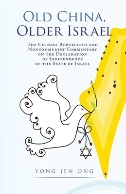 Vecchia Cina, vecchio Israele: Il commento repubblicano e non comunista cinese alla Dichiarazione d'indipendenza dello Stato d'Israele - Old China, Older Israel: The Chinese Republican and Noncommunist Commentary on the Declaration of Independence of the State of Israel