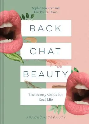 Back Chat Beauty: Guida alla bellezza nella vita reale - Back Chat Beauty: The Beauty Guide for Real Life