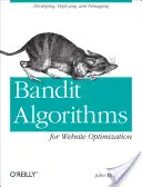 Algoritmi Bandit per l'ottimizzazione dei siti web: Sviluppo, implementazione e debug - Bandit Algorithms for Website Optimization: Developing, Deploying, and Debugging
