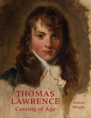 Thomas Lawrence: Diventare maggiorenne - Thomas Lawrence: Coming of Age