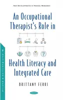 Il ruolo del terapista occupazionale nell'alfabetizzazione sanitaria e nell'assistenza integrata - Occupational Therapist's Role in Health Literacy and Integrated Care