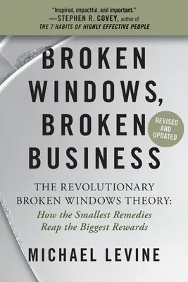 Finestre rotte, affari rotti: La rivoluzionaria teoria delle finestre rotte: come i rimedi più piccoli raccolgono i frutti più grandi - Broken Windows, Broken Business: The Revolutionary Broken Windows Theory: How the Smallest Remedies Reap the Biggest Rewards