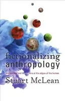 Antropologia romanzata: Incontri e fabulazioni ai margini dell'umano - Fictionalizing Anthropology: Encounters and Fabulations at the Edges of the Human