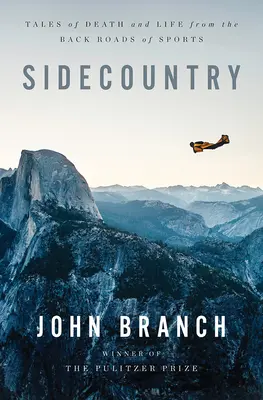 Sidecountry: Racconti di vita e di morte dalle strade secondarie dello sport - Sidecountry: Tales of Death and Life from the Back Roads of Sports