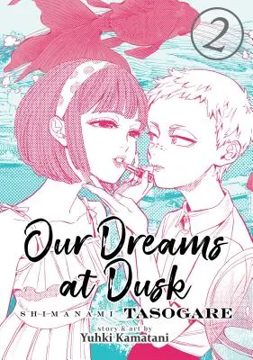 I nostri sogni al crepuscolo: Shimanami Tasogare Vol. 2 - Our Dreams at Dusk: Shimanami Tasogare Vol. 2