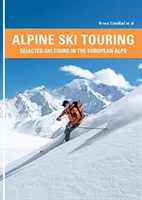 Scialpinismo alpino - Tour sciistici selezionati nelle Alpi europee - Alpine Ski Touring - Selected Ski Tours in the European Alps
