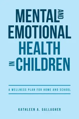 Salute mentale ed emotiva nei bambini: Un piano di benessere per la casa e la scuola - Mental and Emotional Health in Children: A Wellness Plan for Home and School
