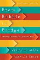Dalla bolla al ponte: Educare i cristiani per un mondo multiconfessionale - From Bubble to Bridge: Educating Christians for a Multifaith World