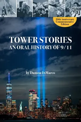 Storie di torri: Una storia orale dell'11 settembre (edizione commemorativa del 20° anniversario) - Tower Stories: An Oral History of 9/11 (20th Anniversary Commemorative Edition)