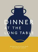 Cena a tavola: [Un libro di cucina] - Dinner at the Long Table: [A Cookbook]