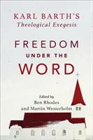 Libertà sotto la parola: L'esegesi teologica di Karl Barth - Freedom Under the Word: Karl Barth's Theological Exegesis