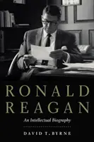 Ronald Reagan: Una biografia intellettuale - Ronald Reagan: An Intellectual Biography