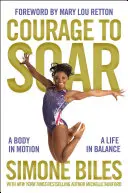 Il coraggio di alzarsi in volo: Un corpo in movimento, una vita in equilibrio - Courage to Soar: A Body in Motion, a Life in Balance