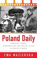 Polonia quotidiana: Economia, lavoro, consumo e classe sociale nel cinema polacco - Poland Daily: Economy, Work, Consumption and Social Class in Polish Cinema