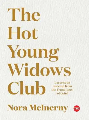 Il club delle giovani vedove sexy: Lezioni di sopravvivenza dalla prima linea del dolore - The Hot Young Widows Club: Lessons on Survival from the Front Lines of Grief