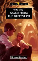 Salvato dalla fossa più profonda: Billy Bray - Saved from the Deepest Pit: Billy Bray