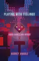 Giocare con i sentimenti: Videogiochi e affetti - Playing with Feelings: Video Games and Affect