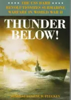Thunder Below! La USS *Barb* rivoluziona la guerra sottomarina nella Seconda Guerra Mondiale - Thunder Below!: The USS *Barb* Revolutionizes Submarine Warfare in World War II